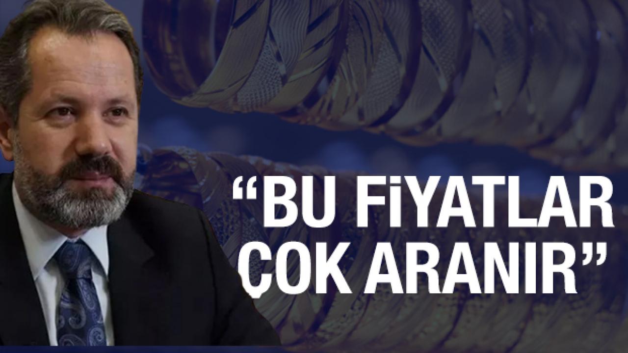 Altın uzmanı İslam Memiş’ten uyarı: “Bu fiyatlar çok aranır”